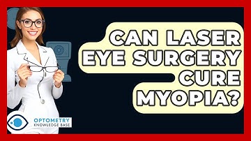 Can Laser Eye Surgery Cure Myopia? - Optometry Knowledge Base