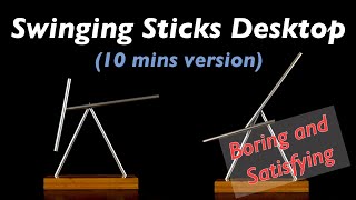 [Boring and Satisfying Series] Swinging Sticks Desktop-10 mins version