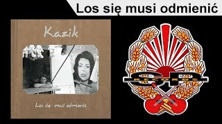 KAZIK - Los się musi odmienić [OFFICIAL AUDIO] chords