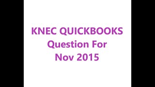 REVISION FOR KNEC QUICKBOOKS QUESTION Nov 2015 screenshot 4