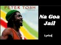 Peter Tosh, Na Goa Jail - Lyrics