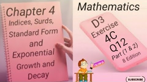 D3 - Ex 4C - Q12 Part (1 and 2 ) - Indices,Surds,Standard Form and  Growth and Decay -(8 - Edition)