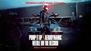 Riordan x Daft Punk x Danzel - Pump It Up x Aerodynamic x Needle On The Record (Rick Wonder Edit)