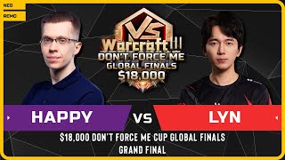 WC3 - [UD] Happy vs Lyn [ORC] - GRAND FINAL - $18,000 Don't Force Me Cup Global Finals