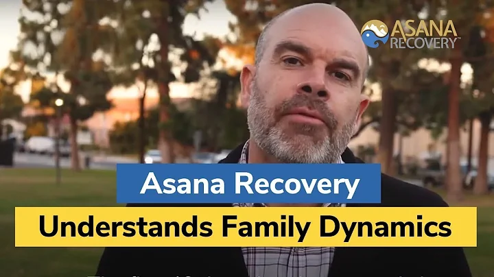 Asana Recovery Understands Family Dynamics