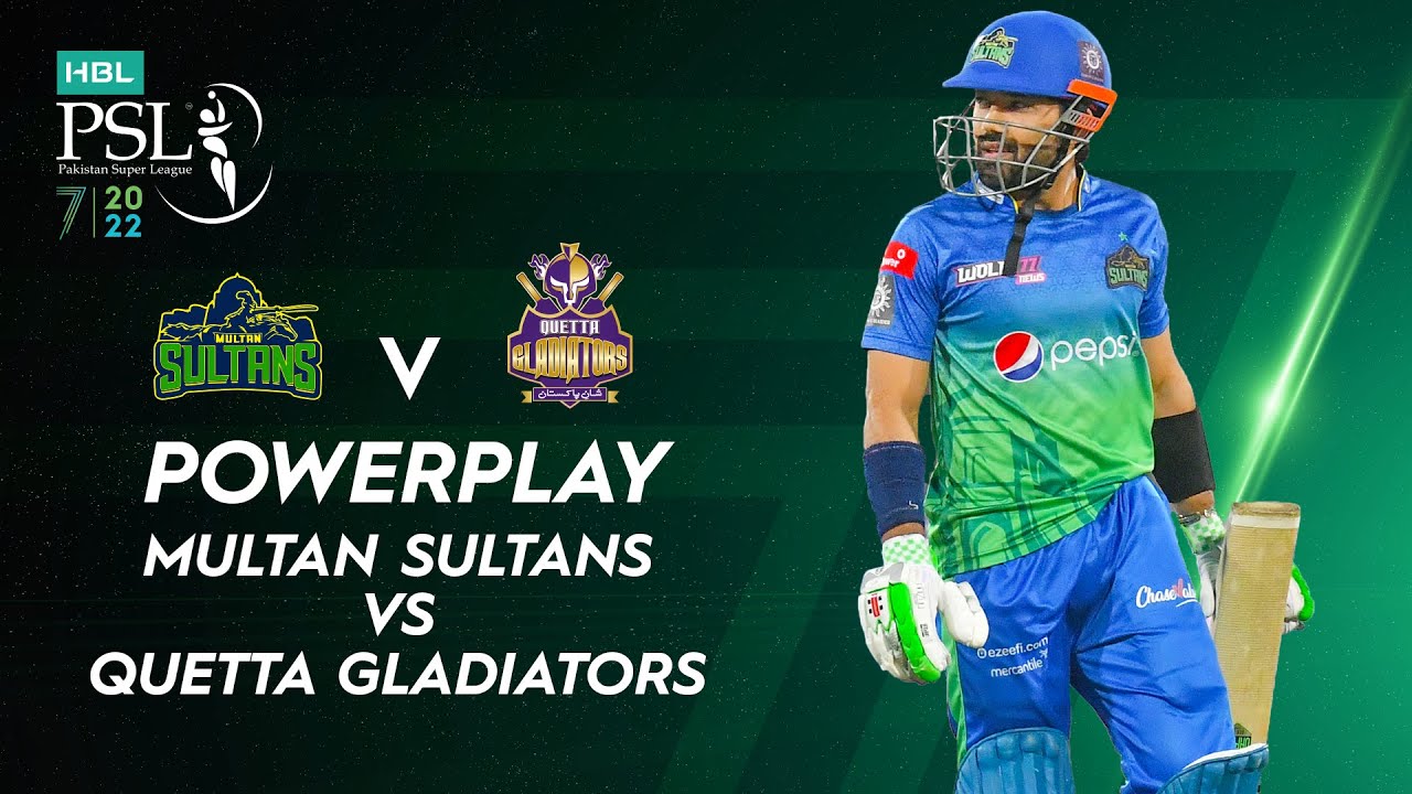 Powerplay Multan Sultans vs Quetta Gladiators Match 7 HBL PSL 7 ML2T