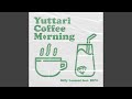 Yuttari Coffee Morning (feat. REVi)