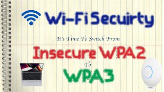 WiFi Security - It's Time To Switch From WPA2 To WPA3