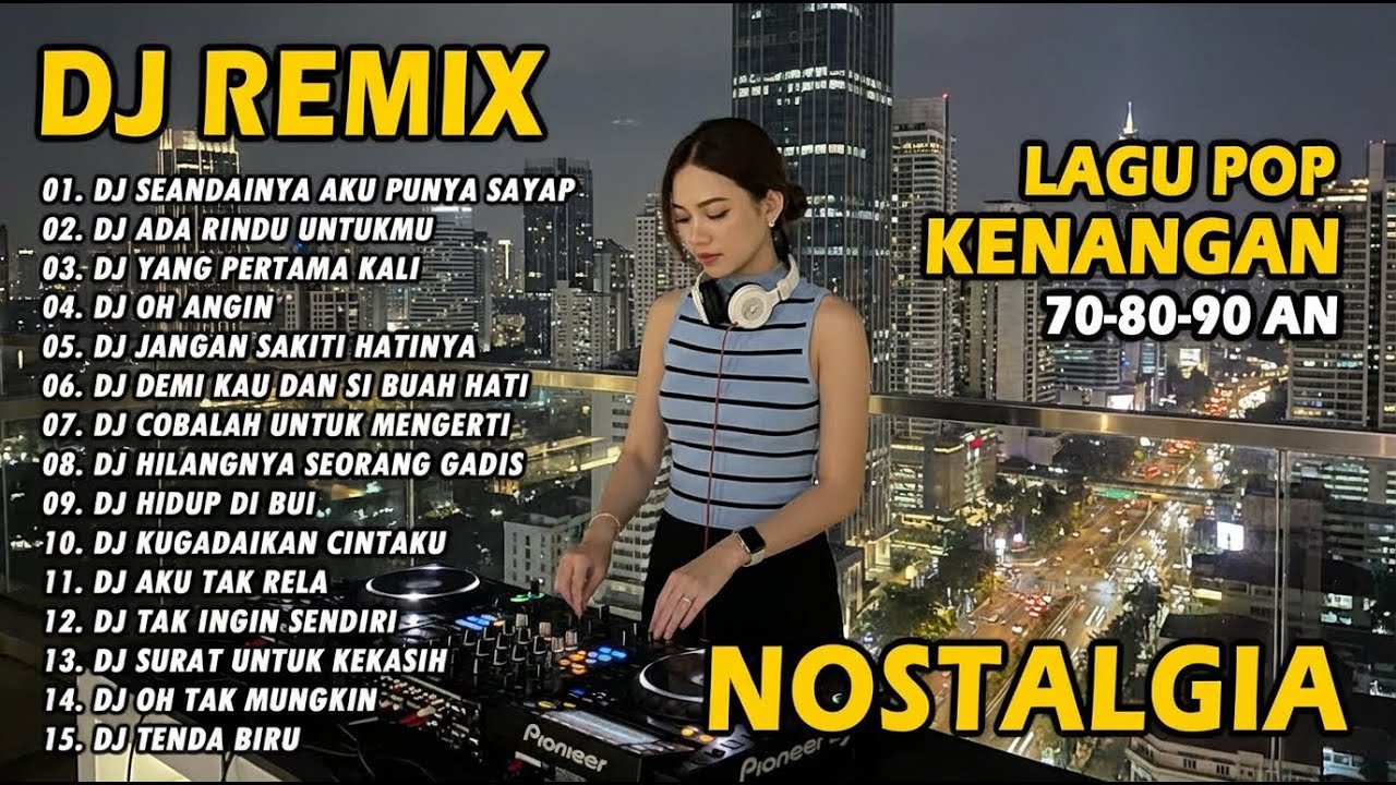 DJ REMIX NOSTALGIA SLOW TERBARU 2026 || DJ SEANDAINYA PUNYA SAYAP | DJ ADA RINDU UNTUKMU