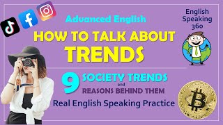 How To Talk About Trends In Society And Giving Reasons    Advanced English      English Speaking 360