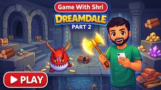 Dreamdale Gameplay Part 2 | Dungeon Fight Begins ⚔️🔥 | Game With Shri