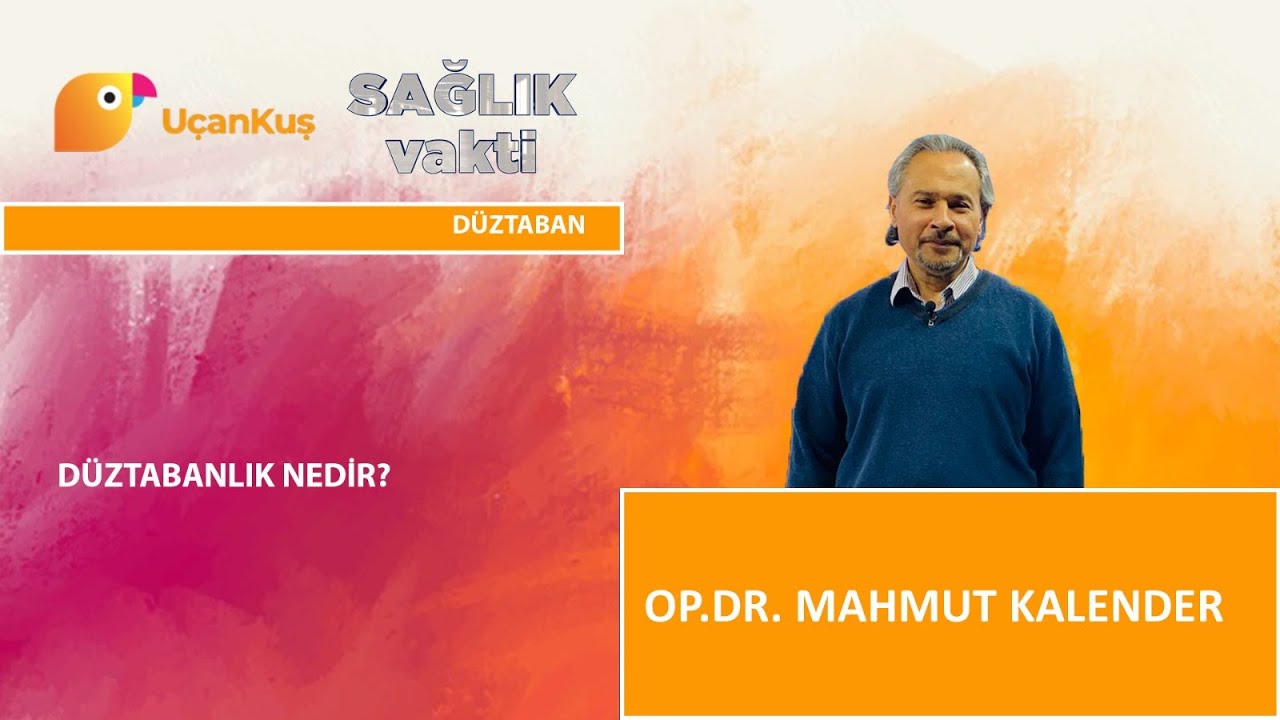 Düz Tabanlık Nedir ? | Op. Dr. Mahmut Kalender | Sağlık Vakti