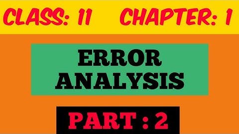 Error Analysis (Sylheti) || Class 11 Physics || Chapter: 1 || Part: 2 ||