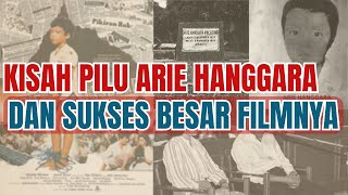 Kisah Pilu Arie Hanggara dan Sukses Besar Filmnya