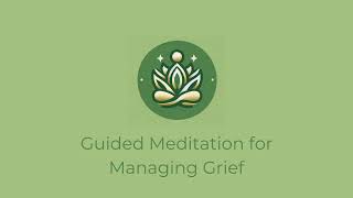 Healing Through Grief: A Guided Meditation Journey