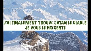 J'AI FINALEMENT TROUVÉ SATAN LE DIABLE...JE VOUS LE PRÉSENTE ENFIN...