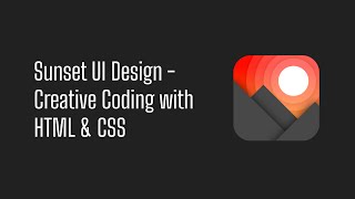 Sunset UI Design - Creative Coding with HTML & CSS