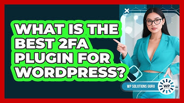 What Is The Best 2FA Plugin For WordPress?