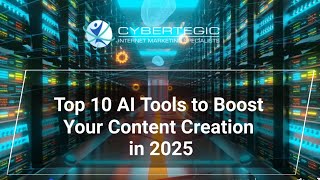 Top 10 AI Tools to Boost Your Content Creation in 2025