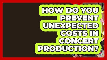 How Do You Prevent Unexpected Costs In Concert Production? - Entertainment Jobs