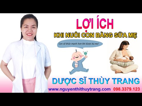 Video: Lợi ích Của Việc Nuôi Con Bằng Sữa Mẹ Là Gì