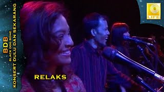 Black Dog Bone - Relaks (Konsert Dulu Dan Sekarang)