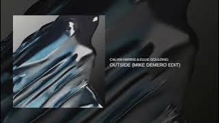 Calvin Harris & Ellie Goulding - Outside (Mike Demero Edit)