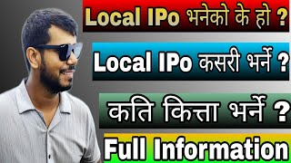 Local IPo भनेको के हो| Local IPo कसरी भर्ने| कति कित्ता भर्ने| Full Information of local IPo|#newipo