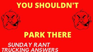 You parked where? | Sunday Rant | Trucking Answers