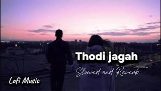 Arijit Singh - Thodi Jagah ( Lofi Music ) - (Slowed + Reverb) #arijitsingh
