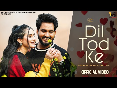 Dil Tod Ke (Official Video) Gulshan Music &amp; Jaat Nia | New Haryanvi Songs Haryanavi 2026 | Sad Song