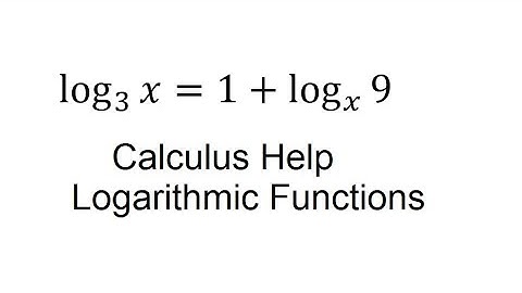 Calculus Help: Logarithmic Functions: Solve the equation: log 3 (x) = 1 + log (x) 9