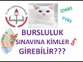 BURSLULUK SINAVINA KİMLER GİREBİLİR?