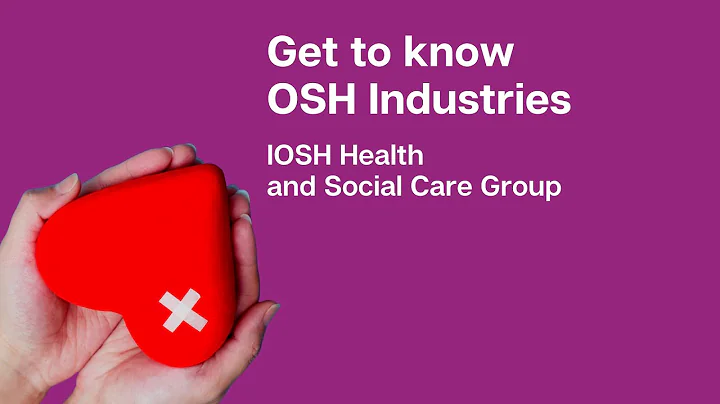 Future Leaders: Get to know OSH industries - IOSH Health and Social Care Group - DayDayNews