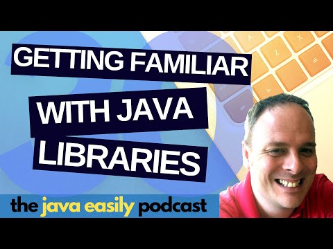 #30 | Getting Familiar with Java Libraries | The Java Easily Podcast