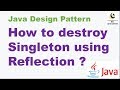 How to destroy Singleton using Reflection ? || Java Design Pattern