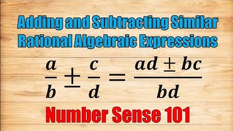 Adding and Subtracting Similar Rational Algebraic Expressions - Number Sense 101