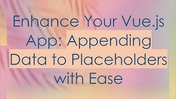Enhance Your Vue.js App: Appending Data to Placeholders with Ease