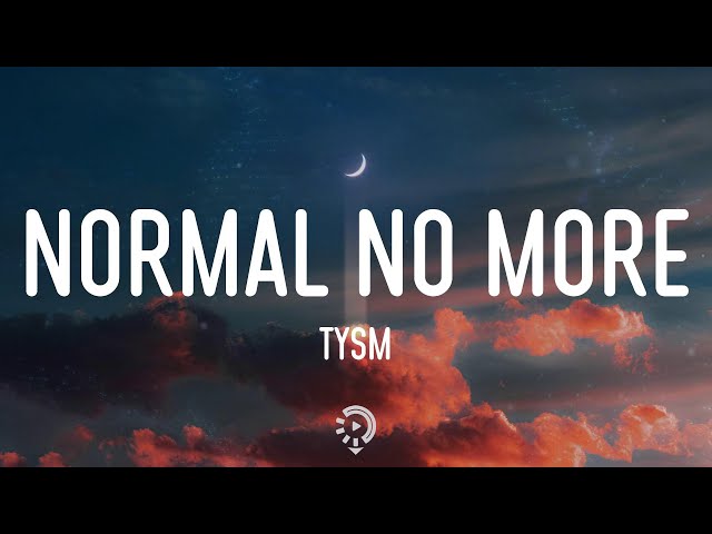 TYSM - Normal No More (Lyrics) I don't wanna be normal no more (TikTok Song)