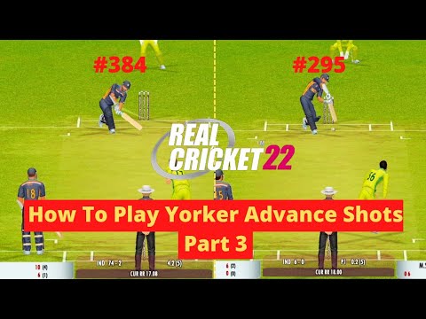 How To Play Yorker in Real Cricket 22 - Advance Shots | Part 3 ...