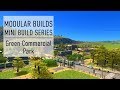 The Green Commercial Park - Cities Skylines Modular Builds - No Mods (Mini Build Guides)
