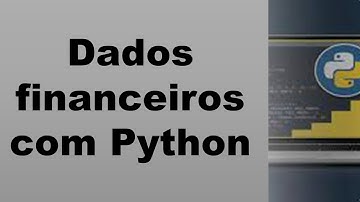 ✅ Python para Finanças, como obter dados financeiros com Python