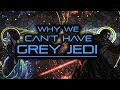 Why We Can't Have Grey Jedi