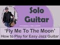 Solo Jazz Guitar Lesson:  How to play"Fly Me to the Moon" (Easy arrangement with tabs)