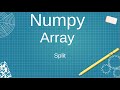 Numpy array:split