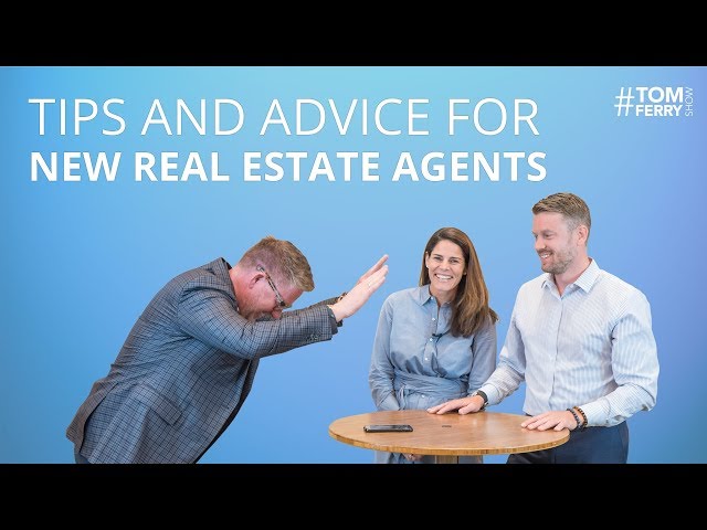 Tips and Advice Every New Real Estate Agent Needs to Know | #TomFerryShow class=