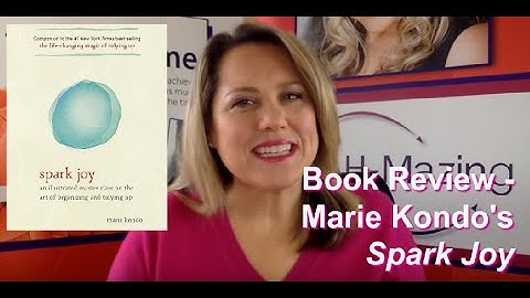 How Spark Joy by Marie Kondo will Change Your Life
