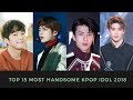 TOP 15 MOST HANDSOME KPOP 2018