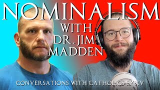 Nominalism, with Thomistic Philosophy of Mind Expert Dr Madden - CwC Ep 15