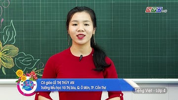 LUYỆN TỪ & CÂU - LỚP 4: THÊM TRẠNG NGỮ CHỈ NGUYÊN NHÂN CHO CÂU | DẠY HỌC TRÊN TRUYỀN HÌNH THTPCT